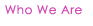 Who We Are