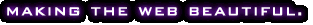 Making the web beautiful.